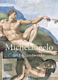 Michelangelo und Kunstwerke - Eugène Müntz - ebook