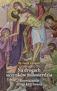 Na drogach uczynków miłosierdzia - Kiciński Jacek - książka