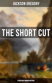 The Short Cut (A Wild West Murder Mystery) - Jackson Gregory - ebook