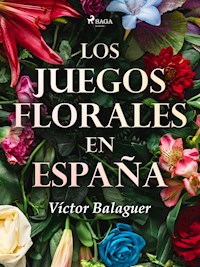 Los juegos florales en España - Víctor Balaguer - ebook