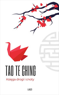 Tao Te Ching. Księga drogi i cnoty - Tzu Lao - ebook