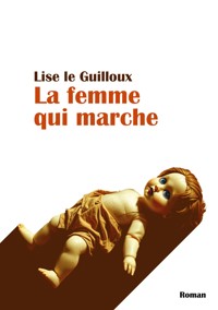 La femme qui marche - Lise Le Guilloux - ebook