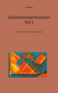 Gedankenexpressionen Teil 1 - Irene Roy - ebook
