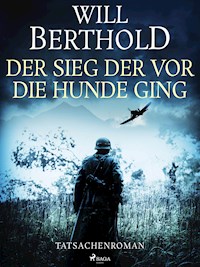 Der Sieg der vor die Hunde ging - Tatsachenroman - Will Berthold - ebook