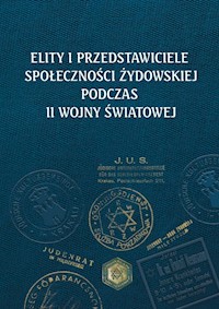 Elity i przedstawiciele społeczności żydowskiej podczas II wojny światowej -  - książka