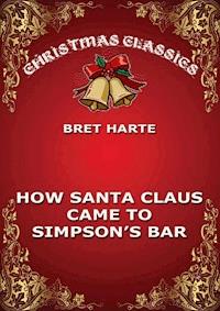 How Santa Claus Came To Simpson's Bar - Bret Harte - ebook