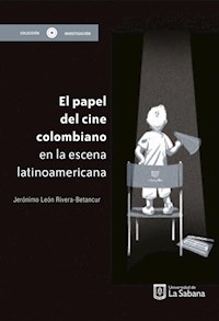 El papel del cine colombiano en la escena latinoamericana - Jerónimo León Rivera Betancur - ebook