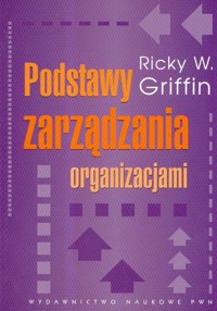 Podstawy zarządzania organizacjami - Griffin Ricky W. - książka