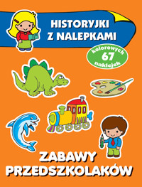 Zabawy przedszkolaków. Historyjki z nalepkami - Wiśniewska Anna - książka