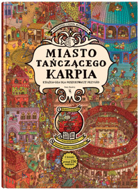 Miasto Tańczącego Karpia. Książka-gra dla poszukiwaczy przygód - Daniel Mizieliński, Aleksandra Mizielińska - książka