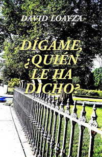 Dígame, ¿quién le ha dicho? - David Loayza - ebook