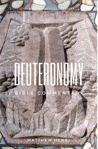 Deuteronomy - Complete Bible Commentary Verse by Verse - Matthew Henry - ebook