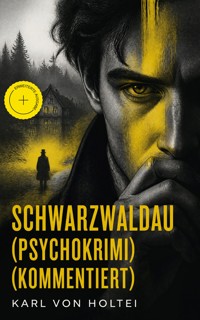 Schwarzwaldau (Psychokrimi) (Kommentiert) - Karl von Holtei - ebook