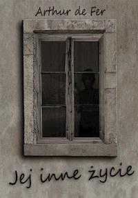 Jej inne życie - Arthur de Fer - ebook