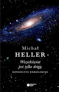 Wszechświat jest tylko drogą - Michał Heller - książka