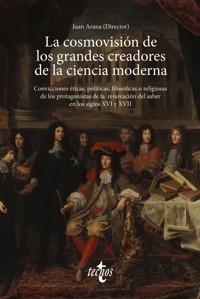 La cosmovisión de los grandes creadores de la ciencia moderna - Juan Arana Cañedo-Argüellles - ebook