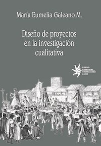 Diseño de proyectos en la investigación cualitativa - María Eumelia Galeano M. - ebook