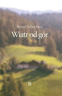 Wiatr od gór - Bernd Schuchter - książka