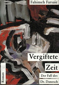 Vergiftete Zeit - Fahimeh Farsaie - ebook