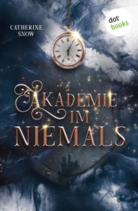 Akademie im Niemals - Catherine Snow - ebook