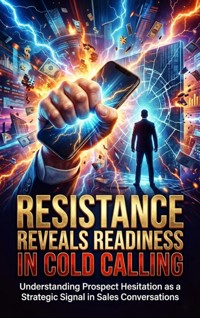Resistance Reveals Readiness in Cold Calling - Selene Rothwell - ebook