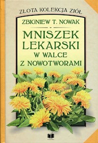 Mniszek lekarski w walce z nowotworami - Nowak Zbigniew T. - książka
