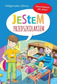 Jestem przedszkolakiem Opowiadania dla dzieci - Małgorzata Górna - książka