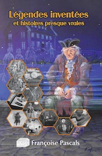 Légendes inventées et histoires presque vraies - Françoise Pascals - ebook