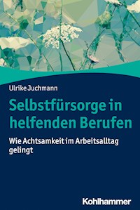 Selbstfürsorge in helfenden Berufen - Ulrike Juchmann - ebook