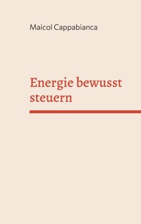 Energie bewusst steuern - Maicol Cappabianca - ebook