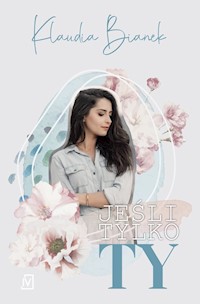 Jeśli tylko Ty - Klaudia Bianek - ebook + książka