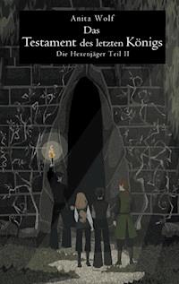Das Testament des letzten Königs - Anita Wolf - ebook