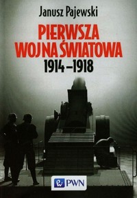 Pierwsza wojna światowa 1914-1918 - Janusz Pajewski - książka