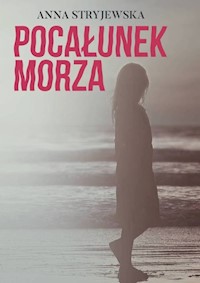 Pocałunek morza - Anna Stryjewska - książka