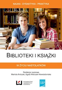 Biblioteki i książki w życiu nastolatków -  - książka