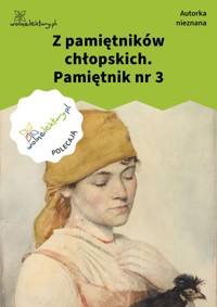 Z pamiętników chłopskich. Pamiętnik nr 3 - Autorka Nieznana - ebook