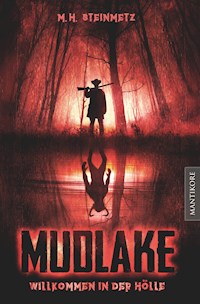 Mudlake - Willkommen in der Hölle - M. H. Steinmetz - ebook