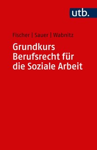 Grundkurs Berufsrecht für die Soziale Arbeit - Markus Fischer - ebook