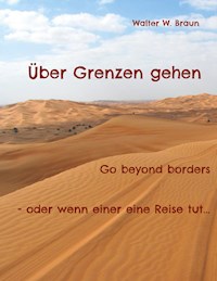 Über Grenzen gehen - Walter W. Braun - ebook