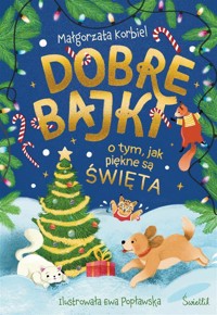 Dobre bajki o tym, jak piękne są święta - Małgorzata Korbiel - ebook + audiobook + książka