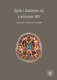 Życie i starzenie się z wirusem HIV Podejście interdyscyplinarne -  - książka