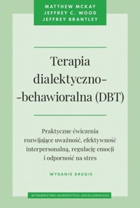 Terapia dialektyczno-behawioralna (DBT) - Brantley Jeffrey, Wood Jeffrey C., McKay Matthew - książka