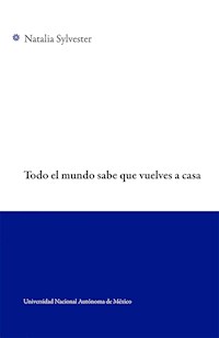 Todo el mundo sabe que vuelves a casa - Sylvester Natalia - ebook