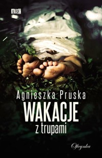 Wakacje z trupami - Agnieszka Pruska - ebook + książka