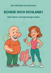 Scheiß Dich Schlank - Kai-Michael von Hunnius - ebook
