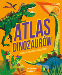 Atlas Dinozaurów. Podróż do prehistorycznego świata - Tom Jackson - książka