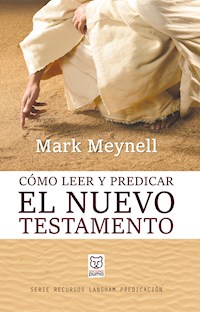 Cómo leer y predicar el Nuevo Testamento - Mark Meynell - ebook
