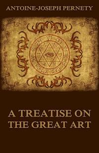 A Treatise On The Great Art - Antoine Joseph Pernety - ebook
