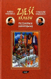 Zjeść Kraków. Przewodnik subiektywny - Robert Makłowicz, Stanisław Mancewicz - ebook