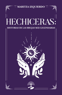 Hechiceras: Historias de las Brujas Más Legendarias - IZQUIERDO - ebook